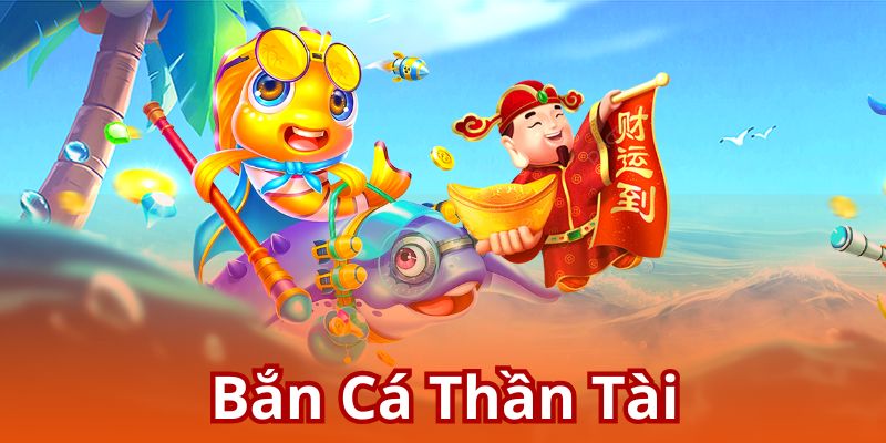 bắn cá thần tài