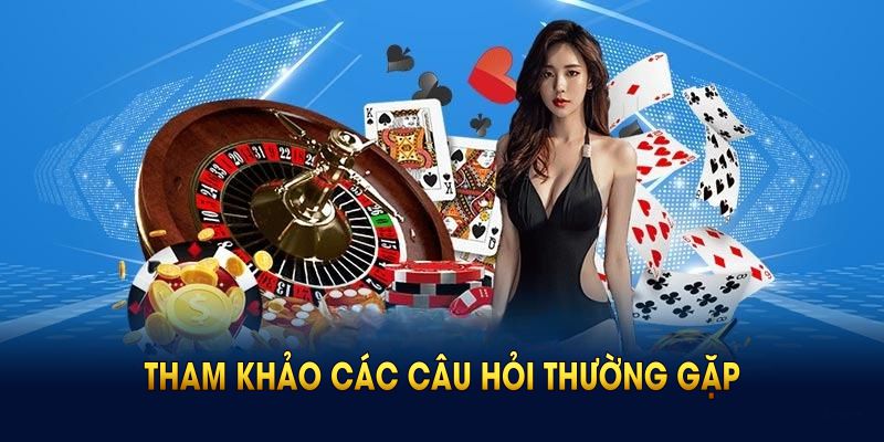 Tham khảo các câu hỏi thường gặp để tránh gặp sự cố khi chơi