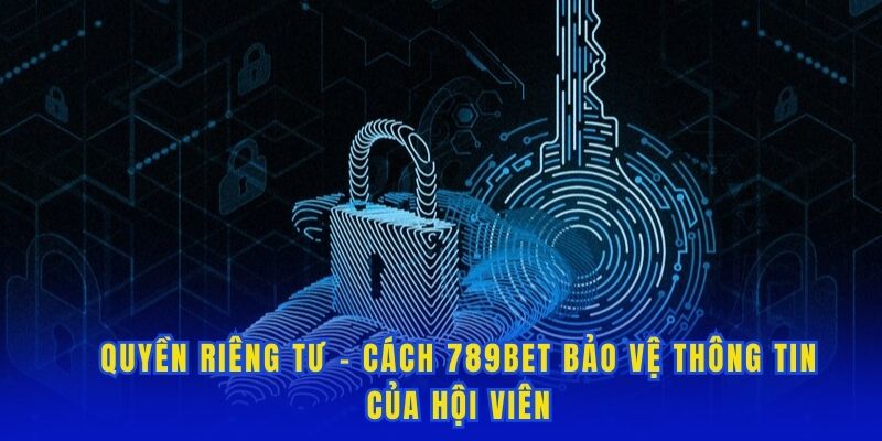 Quyền riêng tư về cách bảo vệ thông tin hội viên