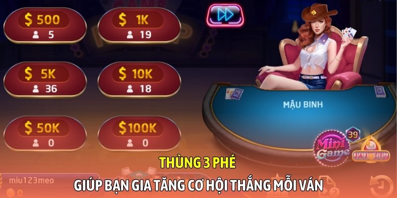 Thùng 3 phé giúp bạn gia tăng cơ hội thắng mỗi ván