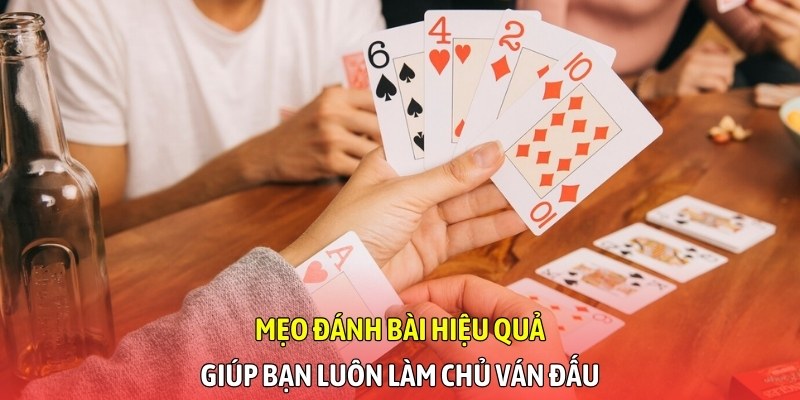Mẹo đánh bài hiệu quả giúp bạn luôn làm chủ ván đấu