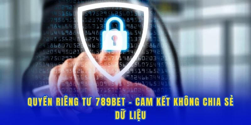 Cam kết không chia sẻ thông tin trong quyền riêng tư