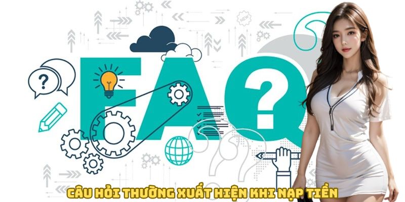 Câu hỏi thường xuất hiện khi nạp tiền