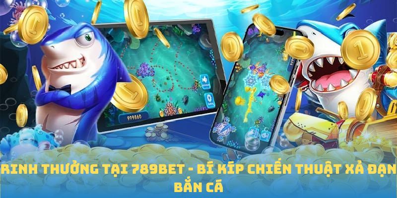 chiến thuật xả đạn bắn cá