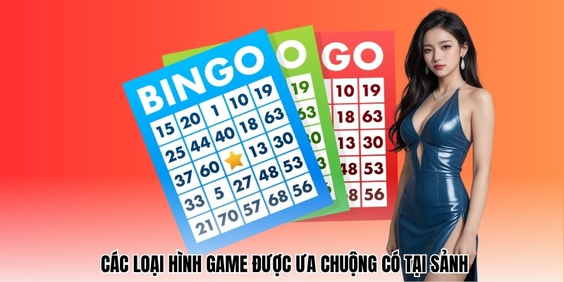 Các loại hình game được ưa chuộng có tại sảnh