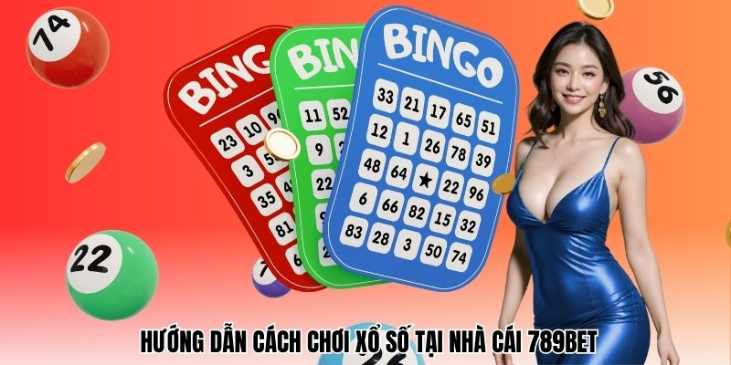 Hướng dẫn cách chơi xổ số tại nhà cái dễ dàng